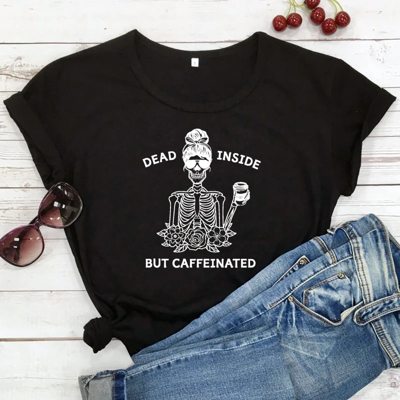Miręs Viduje, Bet ir Kofeino T-shirt Juokinga Kavos Skeleto Grafinis Tee Marškinėliai Viršuje Atsitiktinis Moterų Mama Gyvenimo Dovana Marškinėlius Dropshipping